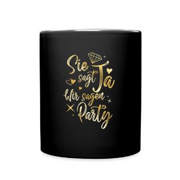 sie sagt ja wir sagen party gold - Tasse einfarbig - Schwarz - Vorne