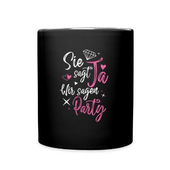 sie sagt ja wir sagen party - Tasse einfarbig - Schwarz - Vorne