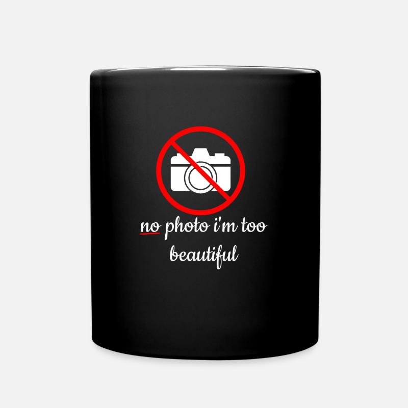 No photo im to beautiful Geschenk Geschenkidee - Tasse einfarbig - Schwarz