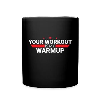 Your Workout Is My Warmup - Tasse einfarbig - Schwarz - Vorne