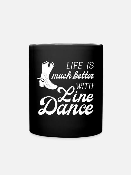Geschenkidee: Live is much better with Line Dance - Tasse einfarbig - Schwarz
