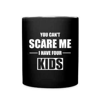 You Cant Scare Me I Have Four Kids Kinder Geschenk - Mug uni - noir - Devant