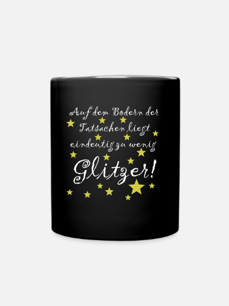 Auf dem Boden der Tatsachen liegt zu wenig Glitzer - Tasse einfarbig - Schwarz