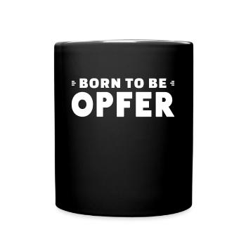 Born To Be Opfer - Tasse einfarbig - Schwarz - Vorne