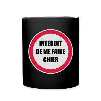 Interdit de me faire chier - Râler Räleur Râleuse - Mug uni - noir - Devant