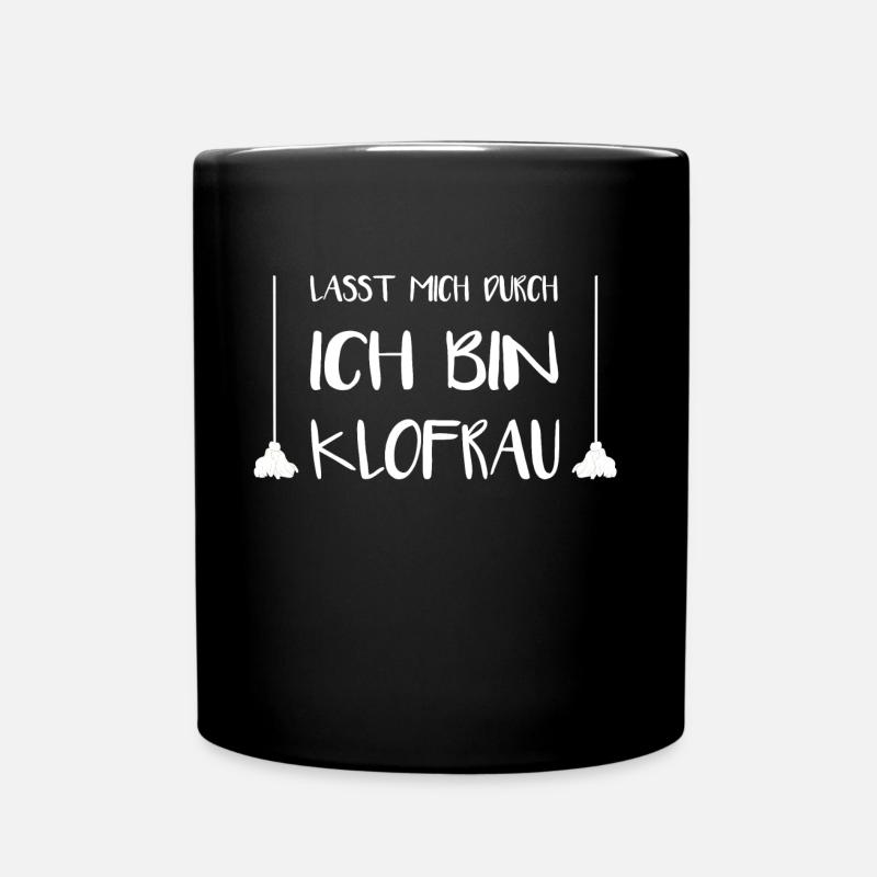 Lasst Mich Durch Ich Bin Klofrau - Tasse einfarbig - Schwarz