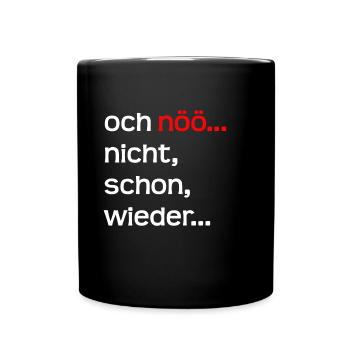 och nöö nicht schon wieder - Tasse einfarbig - Schwarz - Vorne