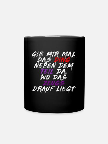 GIB MIR MAL DAS DING NEBEN DEM TEIL WO DAS ZEUG - Tasse einfarbig - Schwarz