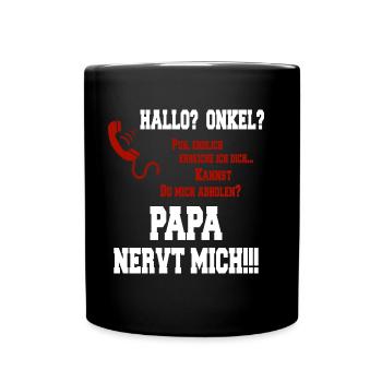 Hallo Onkel - Papa nervt mich! weiss - Tasse einfarbig - Schwarz - Vorne