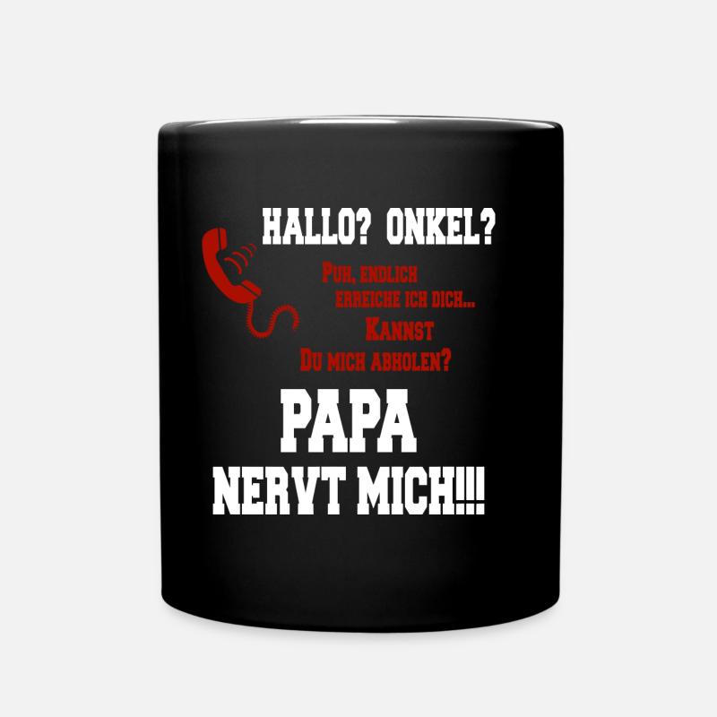 Hallo Onkel - Papa nervt mich! weiss - Tasse einfarbig - Schwarz
