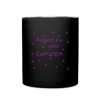 Augen zu und tanzen - Tasse einfarbig - Schwarz - Vorne
