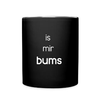 is mir bums - Tasse einfarbig - Schwarz - Vorne