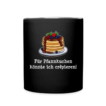 Pfannkuchen Crepes Palatschinken Lustig Sprüche - Tasse einfarbig - Schwarz - Vorne