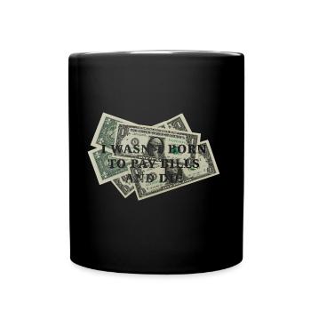 Pay bills and die - Full Colour Mug - black - Front