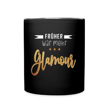 Lustiges Früher war mehr Glamour Party Geschenk - Tasse einfarbig - Schwarz - Vorne