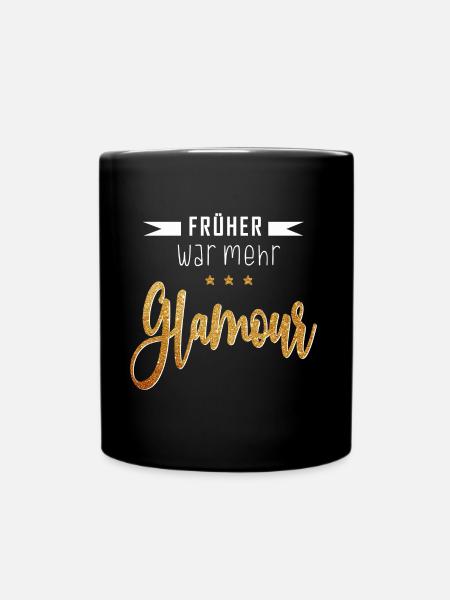 Lustiges Früher war mehr Glamour Party Geschenk - Tasse einfarbig - Schwarz