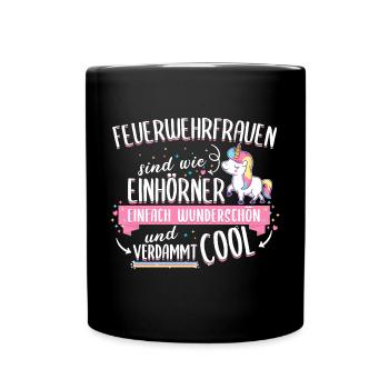 Feuerwehrfrau Feuerwehr Einhorn Beruf Spruch - Tasse einfarbig - Schwarz - Vorne
