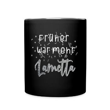 Lustiges Früher war mehr Lametta Party Geschenk - Tasse einfarbig - Schwarz - Vorne