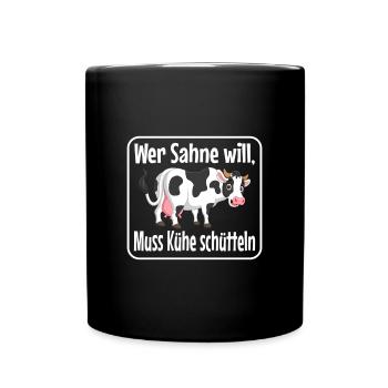 Wer Sahne will, muss Kühe schütteln - Tasse einfarbig - Schwarz - Vorne