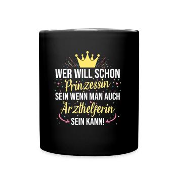 Arzthelferin Arzthelfer Prinzessin Beruf Spruch - Tasse einfarbig - Schwarz - Vorne