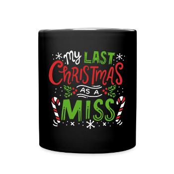 My Last Christmas As A Miss Engaged Fiance Wedding - Full Colour Mug - black - Front