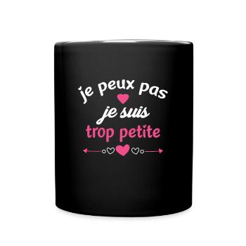 Je peux pas je suis trop petite message humour - Mug uni - noir - Devant