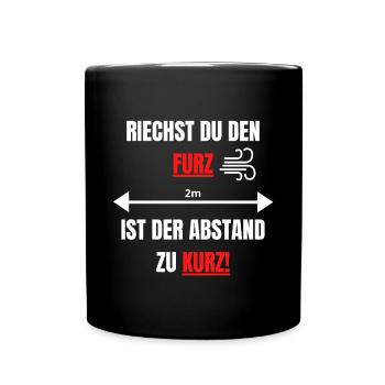 Riechst du den Furz, ist der Abstand zu kurz - Tasse einfarbig - Schwarz - Vorne