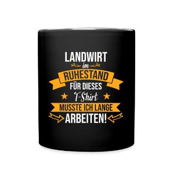 Landwirt Bauer Bauernhof Landwirte Rente Spruch - Tasse einfarbig - Schwarz - Vorne
