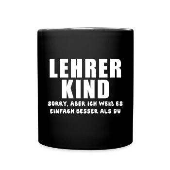Lehrerkind-sorry, aber ich weiß es einfach besser - Tasse einfarbig - Schwarz - Vorne