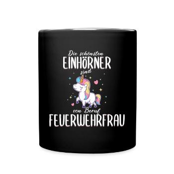 Feuerwehrfrau Feuerwehr Einhorn Beruf Spruch - Tasse einfarbig - Schwarz - Vorne