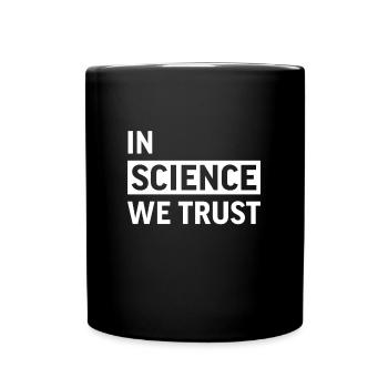 In der Wissenschaft vertrauen wir - Tasse einfarbig - Schwarz - Vorne