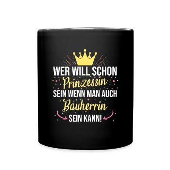 Bauherrin Bauherr Hausbau Prinzessin Spruch - Tasse einfarbig - Schwarz - Vorne