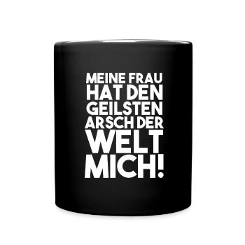 Meine Freu Hat Den Geilsten Arsch Der Welt Mich! - Tasse einfarbig - Schwarz - Vorne