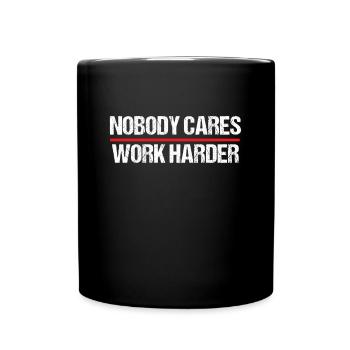 Nobody Cares Work Harder Motivation - Mug uni - noir - Devant