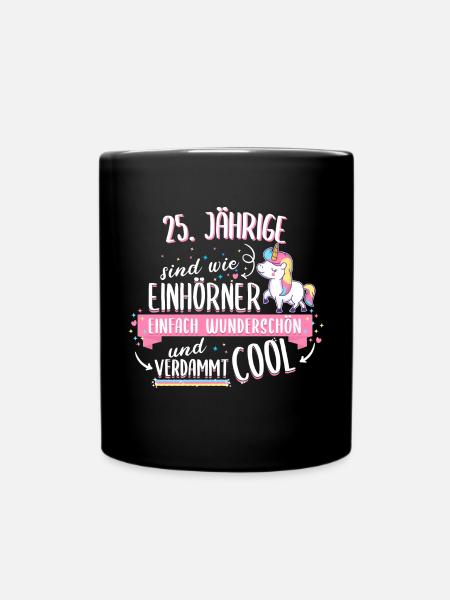 Geburtstag 25 Geburtstag Einhorn Spruch Party - Tasse einfarbig - Schwarz