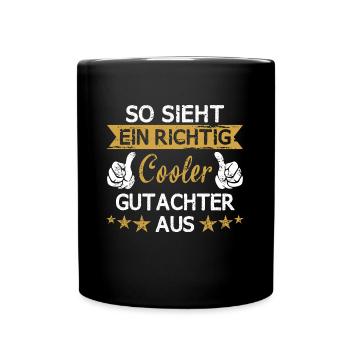 Gutachter Sachverständiger Beruf Spruch Geschenk - Tasse einfarbig - Schwarz - Vorne