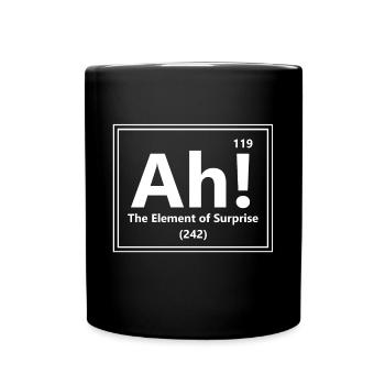 Ah! The Element of Surprise - Funny Science - Full Colour Mug - black - Front