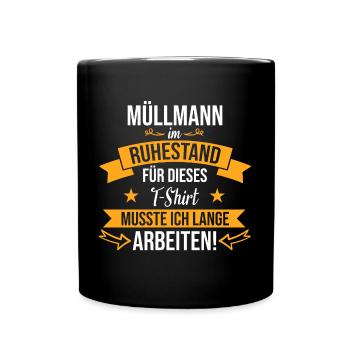 Müllmann Müllmänner Müllabfuhr Beruf Spruch Rente - Tasse einfarbig - Schwarz - Vorne