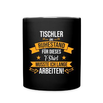Tischler Tischlerin Tischlerei Beruf Spruch - Tasse einfarbig - Schwarz - Vorne