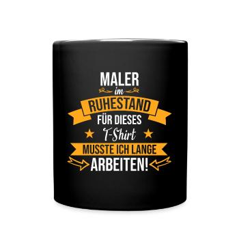 Maler Malermeister malen Farbe Ruhestand Spruch - Tasse einfarbig - Schwarz - Vorne