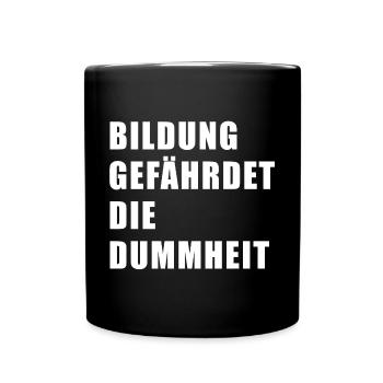 Bildung gefährdet die Dummheit - Tasse einfarbig - Schwarz - Vorne