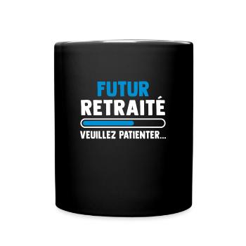 Futur retraité veuillez patienter - Mug uni - noir - Devant