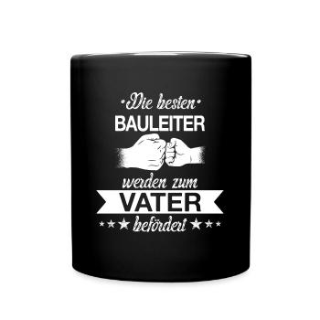 Bauleiter Beruf Baustelle Bauarbeiter Spruch Vater - Tasse einfarbig - Schwarz - Vorne
