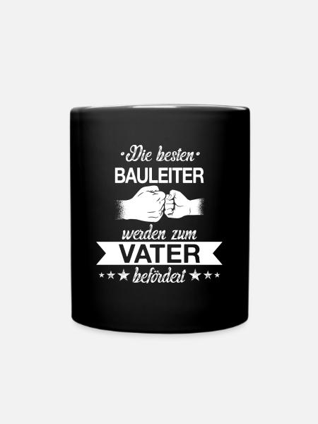 Bauleiter Beruf Baustelle Bauarbeiter Spruch Vater - Tasse einfarbig - Schwarz