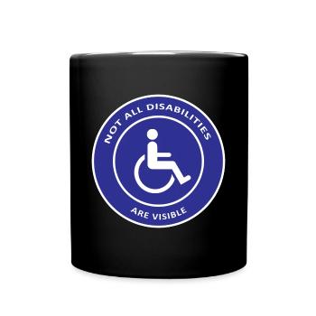 Not All Disabilities Are Visible / Disabled Design - Full Colour Mug - black - Front