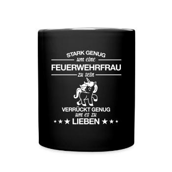 Feuerwehrfrau Feuerwehr Einhorn Beruf Spruch - Tasse einfarbig - Schwarz - Vorne