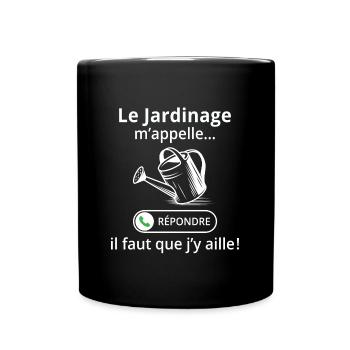 Le jardinage m'appelle il faut que j'y aille ! - Mug uni - noir - Devant