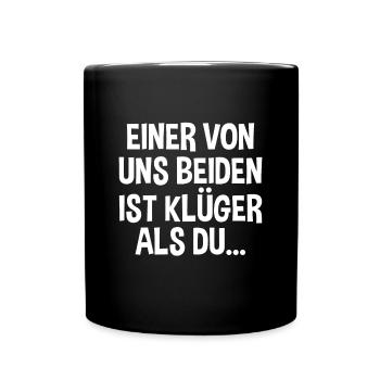 Einer Von Uns Beiden Ist Klüger Als Du Lustiges - Tasse einfarbig - Schwarz - Vorne