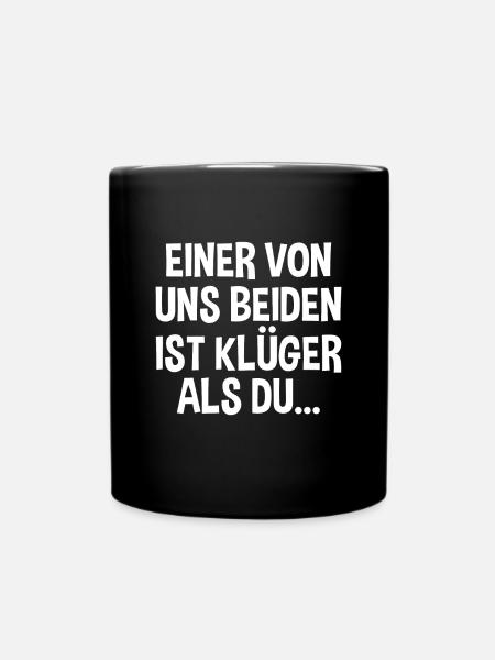 Einer Von Uns Beiden Ist Klüger Als Du Lustiges - Tasse einfarbig - Schwarz
