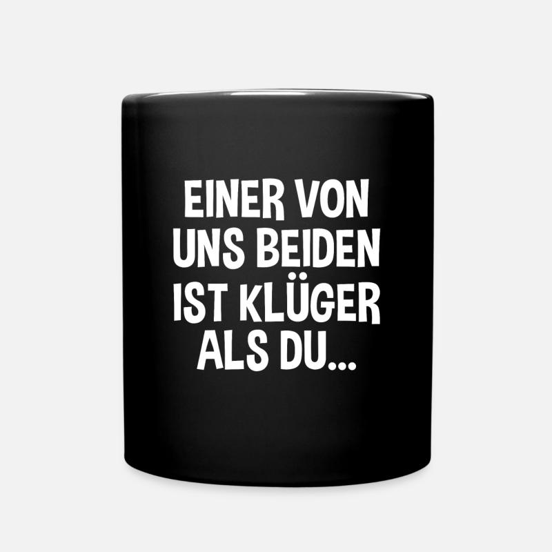 Einer Von Uns Beiden Ist Klüger Als Du Lustiges - Tasse einfarbig - Schwarz